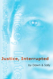 The Season Finale: Justice Interrupted by Dawn Zemke and Sally Bahnsen